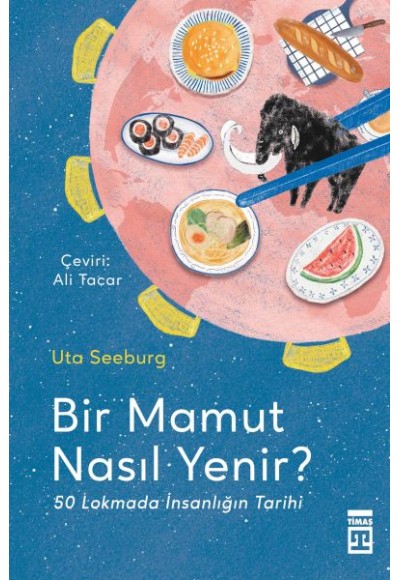 Bir Mamut Nasıl Yenir? & 50 Lokmada İnsanlığın Tarihi