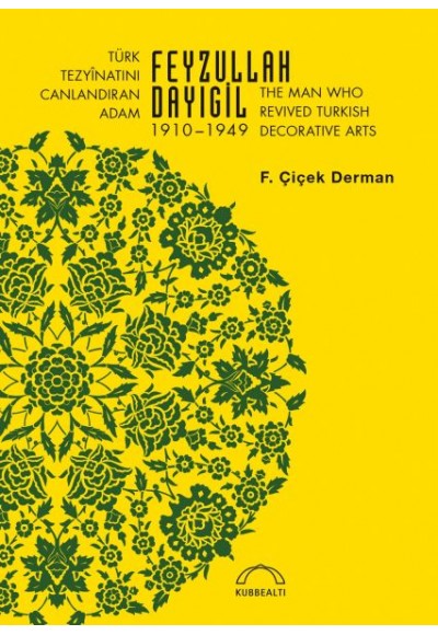 Türk Tezyinatını Canlandıran Adam Feyzullah Dayıgil 1910-1949 - The Man Who Revived Turkish Decora
