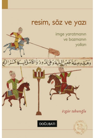 Resim, Söz ve Yazı  İmge Yaratmanın ve Bozmanın Yolları
