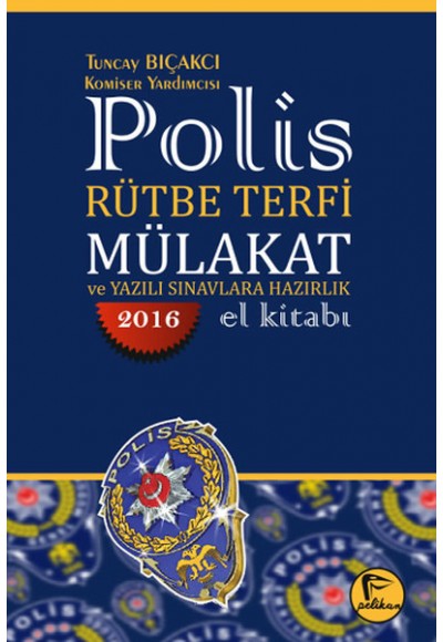 Polis Rütbe Terfi Mülakat ve Yazılı Sınavlara Hazırlık El Kitabı 2016