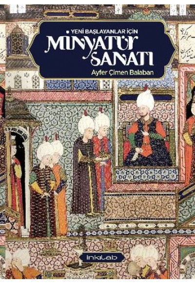 Yeni Başlayanlar İçin Minyatür Sanatı