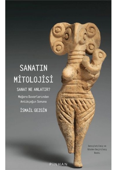 Sanatın Mitolojisi Sanat Ne Anlatır: Mağara Duvarlarından Antikçağın Sonuna