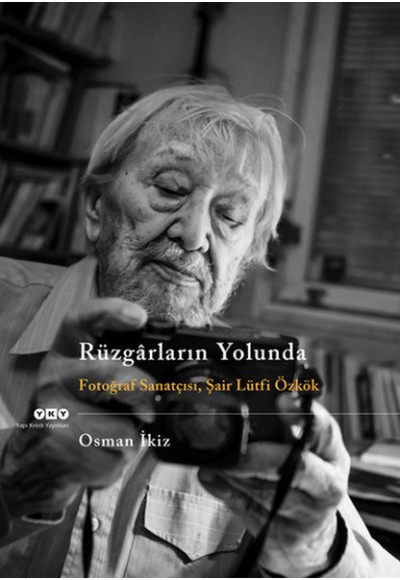 Rüzgarların Yolunda - Fotoğraf Sanatçısı Şair Lütfi Özkök